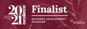 Finalist – 2021 Award for Excellence Business Development Manager Real Estate Institute of NSW (REINSW) Awards for Excellence