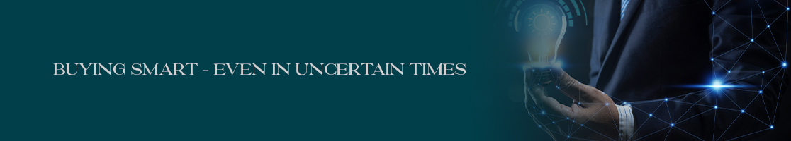 Buying Smart – Even in Uncertain Times