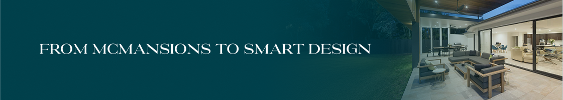 From McMansions to Smart Design