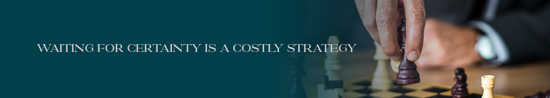 Waiting for Certainty is a Costly Strategy