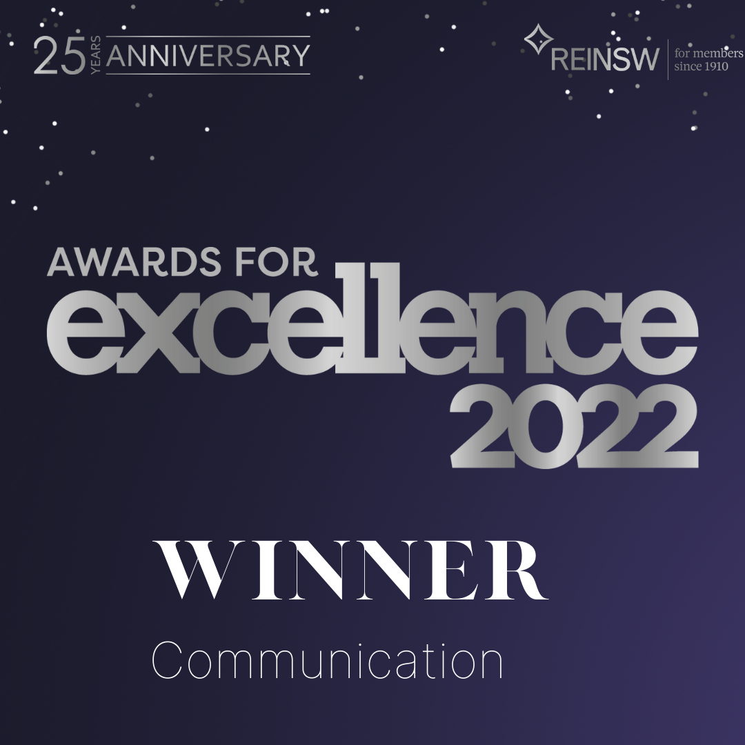 Winner – 2022 Award for Excellence Communication Real Estate Institute of NSW (REINSW) Awards for Excellence