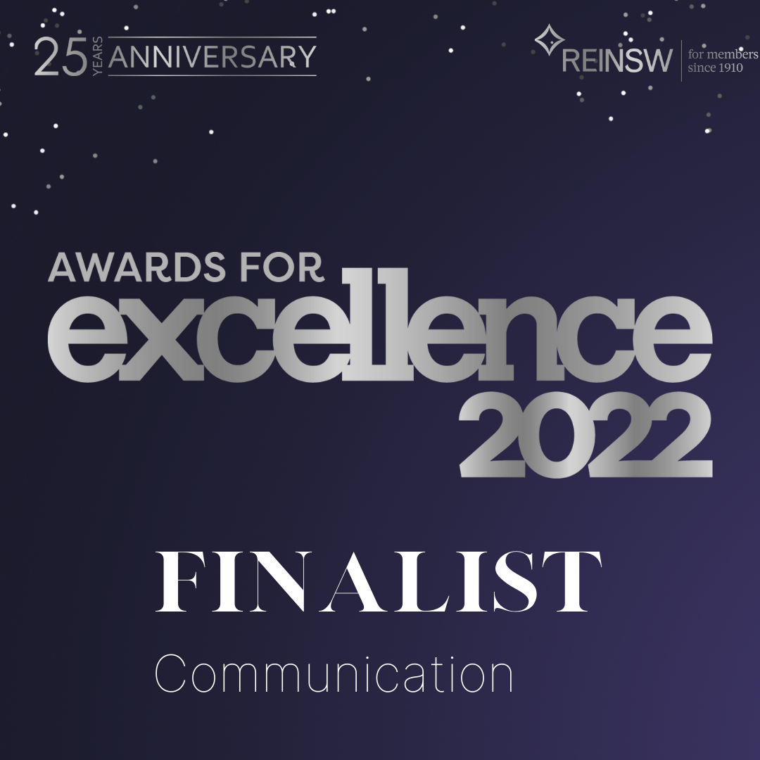Finalist – 2022 Award for Excellence Communication Real Estate Institute of NSW (REINSW) Awards for Excellence